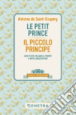 Le petit prince-Il piccolo principe. Con testo italiano a fronte e note linguistiche libro