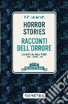 Horror stories-Racconti dell'orrore. Con testo italiano a fronte e note linguistiche libro di Lovecraft Howard P.