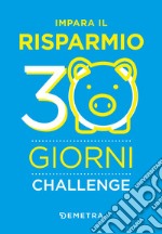 Impara il risparmio. 30 giorni challenge libro