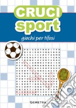 Cruci sport. Giochi per tifosi libro