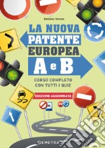 La nuova patente europea A e B. Corso completo con tutti i quiz libro