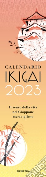 Ikigai. Calendario 2023 da parete (12,5 x 48) libro