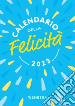 Calendario della felicità 2023 da tavolo (100 x 140) libro