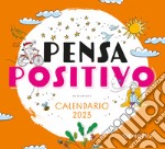 Pensa positivo. Calendario 2023 da tavolo (13,8 x 12,7) libro