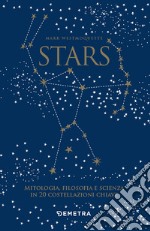 Stars. Mitologia, filosofia e scienza in 20 costellazioni chiave. Con 20 schede