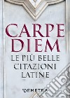 Carpe diem. Le più belle citazioni latine libro