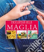 Enciclopedia della maglia. Oltre 300 punti spiegati passo dopo passo libro