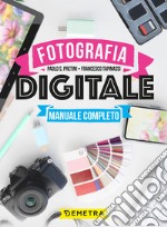 Fotografia digitale. Manuale completo libro