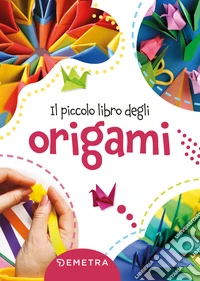 Il piccolo libro degli origami