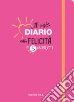 Diario della felicità in 5 minuti libro