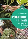 Potature e innesti per le piante da frutto libro di Del Fabro Adriano