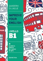 Improve your English. Livello B1 libro