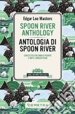 Spoon River Anthology-Antologia di Spoon River. Testo italiano a fronte libro