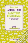 Animal Farm-La fattoria degli animali. Testo italiano a fronte e note linguistiche libro