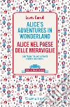 Alice's adventures in Wonderland-Alice nel paese delle meraviglie. Testo italiano a fronte libro