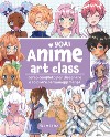 Anime art class. Corso completo per disegnare e colorare personaggi manga libro