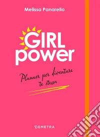 Girl power. Planner per diventare te stessa