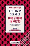 A study in scarlet-Uno studio in rosso. Testo italiano a fronte e note linguistiche libro di Doyle Arthur Conan