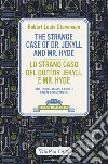 The strange case of Dr. Jekyll and Mr. Hyde-Lo strano caso del dottor Jekyll e Mr. Hyde. Con testo italiano a fronte libro