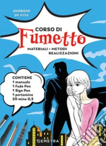 Corso di fumetto. Materiali. Metodi. Realizzazioni. Con fude pen, sign pen, portamine, mine