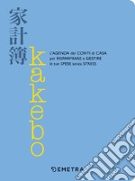 Kakebo. L'agenda dei conti di casa per risparmiare e gestire le tue spese senza stress libro