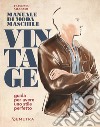 Manuale di moda maschile vintage. Guida per avere uno stile perfetto libro