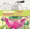 Mondi incantati libro