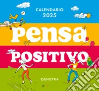 Pensa positivo. Calendario 2025