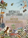 Ritaglia questo libro e crea i tuoi mondi meravigliosi. Ediz. illustrata libro