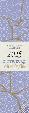 Kintsukuroi. Calendario Giappone 2025 da parete (12,5 x 48 cm). L'arte di curare le ferite dell'anima libro