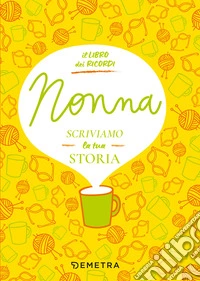 Nonna, scriviamo la tua storia libro