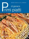 Primi piatti di pesce. E-book. Formato PDF ebook
