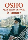 Quell'oscuro intervallo è l'amore. E-book. Formato PDF ebook