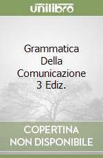 Grammatica Della Comunicazione 3 Ediz.