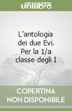L'antologia dei due Evi. Per la 1/a classe degli I libro