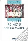 Storia di re Artù e dei suoi cavalieri. Con espansione online libro