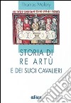 Storia di re Artù e dei suoi cavalieri. Con espansione online libro di Malory Thomas