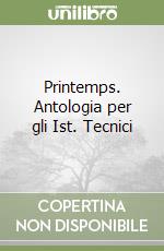 Printemps. Antologia per gli Ist. Tecnici libro