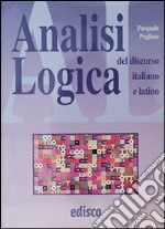 Analisi logica del discorso italiano e latino. Per le Scuole superiori. Con espansione online libro