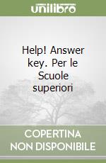 Help! Answer key. Per le Scuole superiori