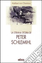La strana storia di Peter Schlemihl. Con espansione online libro