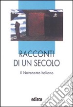 Racconti di un secolo. Il Novecento italiano. Per le Scuole superiori. Con espansione online