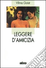 Leggere d'amicizia. Con espansione online libro