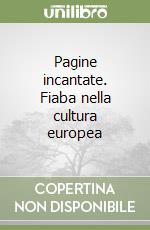 Pagine incantate. Fiaba nella cultura europea