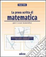 La prova scritta di matematica. Per il Liceo scientifico. Con espansione online libro