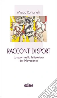 Racconti di sport. Lo sport nella lettura del Novecento. Con espansione online libro