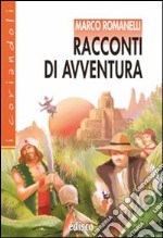 Racconti di avventura. Con espansione online libro