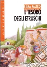 Il tesoro degli Etruschi. Con espansione online libro