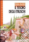 Il tesoro degli Etruschi. Con espansione online libro di Paltro Piera