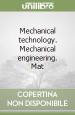Mechanical technology. Mechanical engineering. Mat